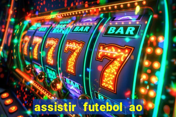 assistir futebol ao vivo multicanais